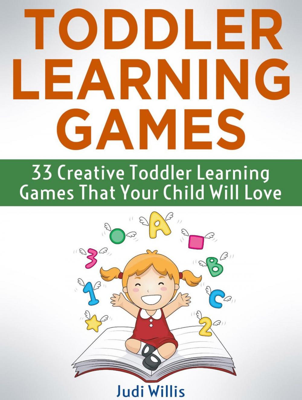 Big bigCover of Toddler Learning Games: 33 Creative Toddler Learning Games That Your Child Will Love