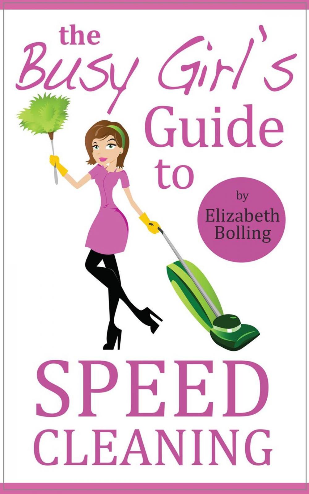 Big bigCover of The Busy Girl’s Guide to Speed Cleaning and Organizing - Clean and Declutter Your Home in 30 Minutes