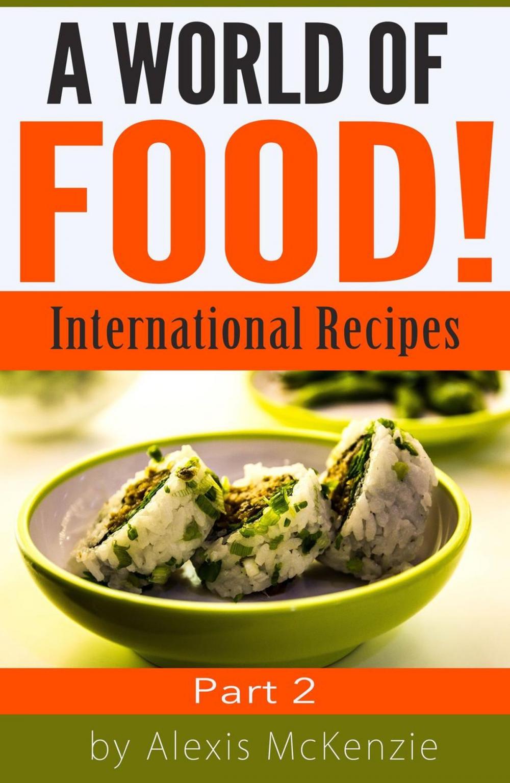 Big bigCover of A World of Food: International Recipes... Part 2
