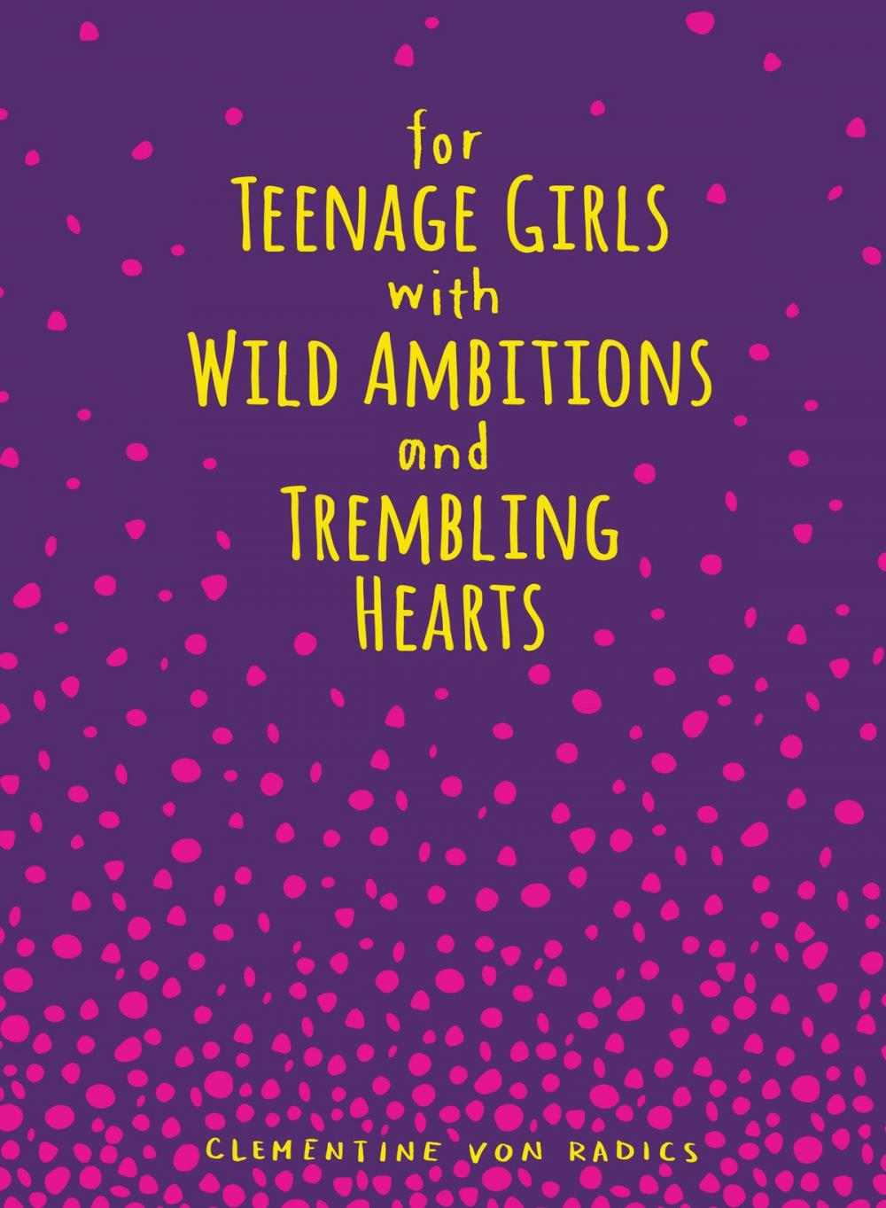 Big bigCover of For Teenage Girls With Wild Ambitions and Trembling Hearts