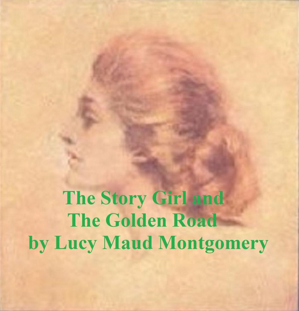 Big bigCover of Lucy Maud Montgomery: Story Girl and The Golden Road