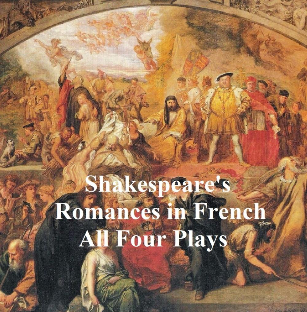Big bigCover of Shakespeare's Romances: All Four Plays, in French