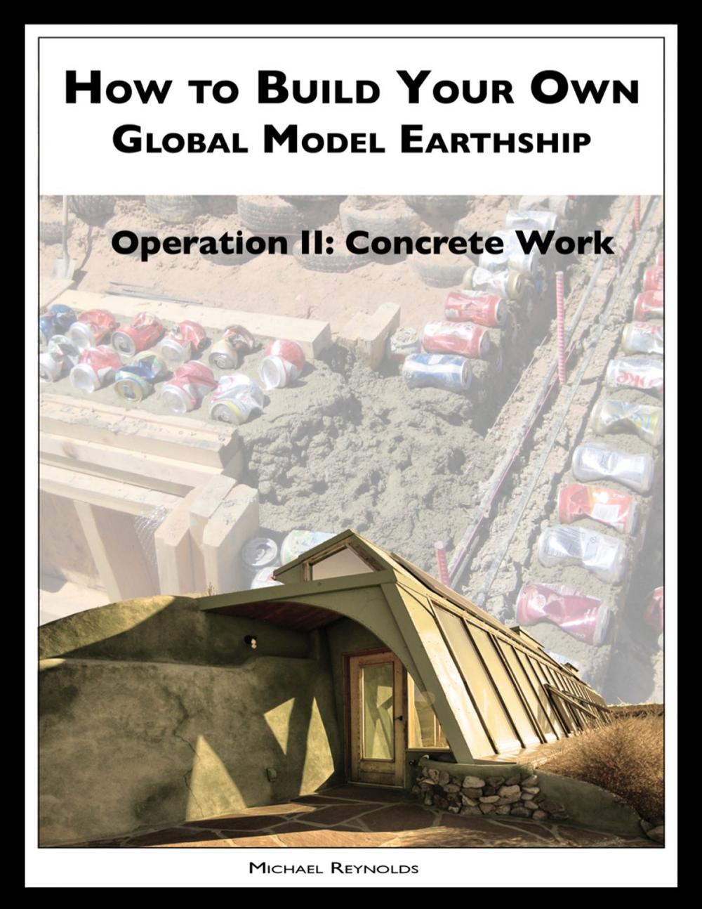 Big bigCover of How to Build a Global Model Earthship Operation II: Concrete Work