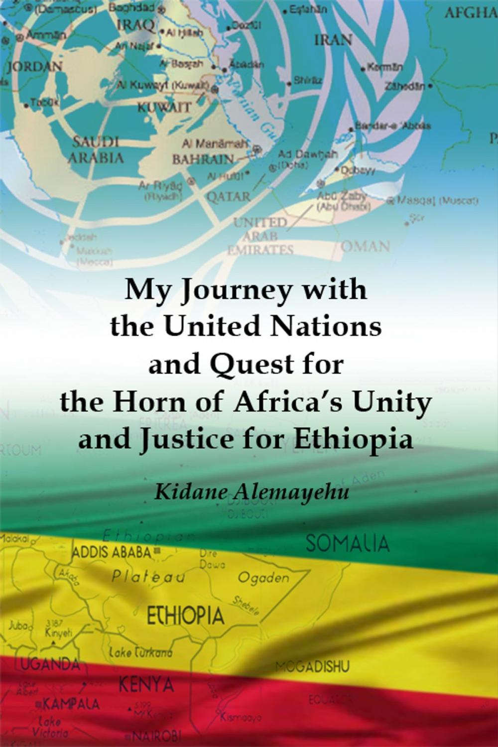 Big bigCover of My Journey with the United Nations and Quest for the Horn of Africa's Unity and Justice for Ethiopia