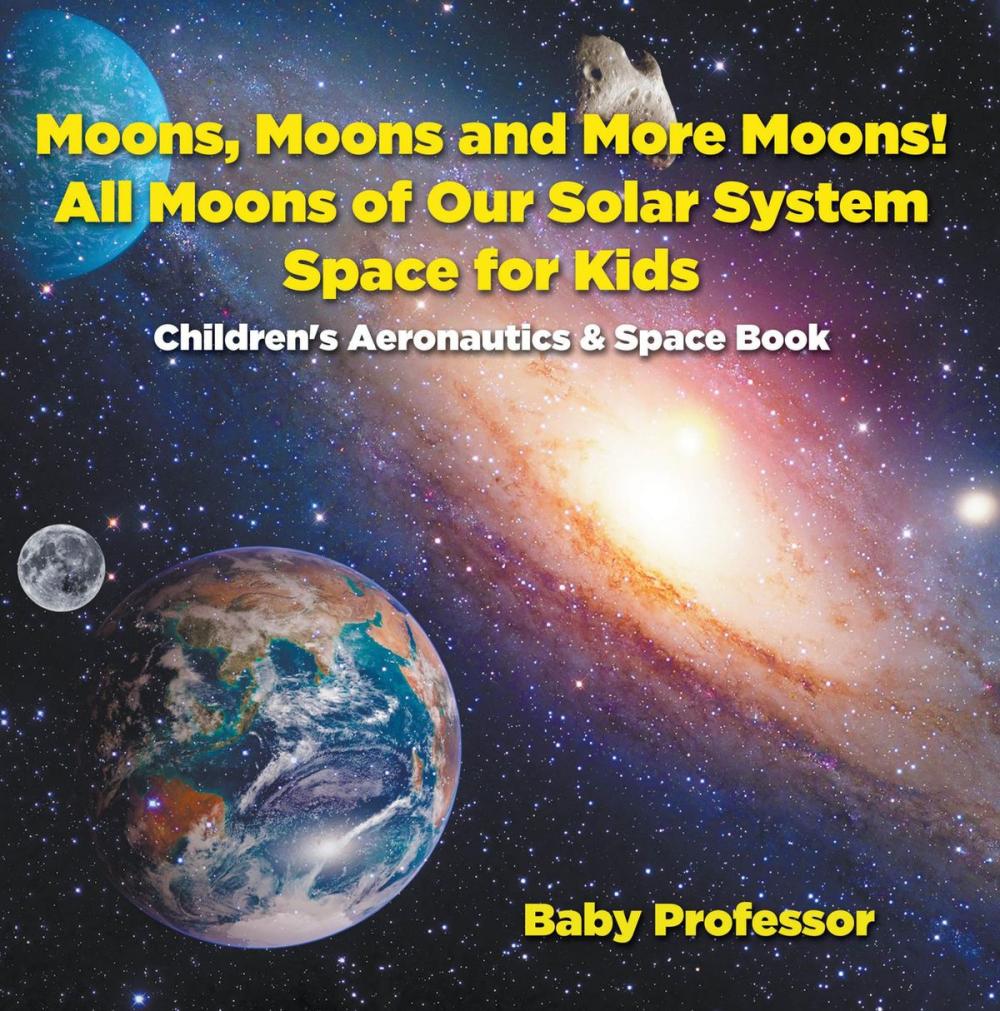 Big bigCover of Moons, Moons and More Moons! All Moons of our Solar System - Space for Kids - Children's Aeronautics & Space Book