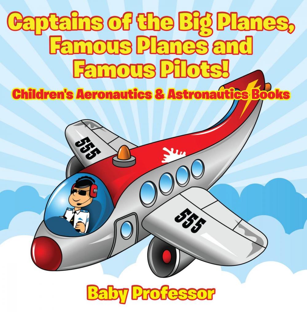 Big bigCover of Captains of the Big Planes, Famous Planes and Famous Pilots! - Children's Aeronautics & Astronautics Books