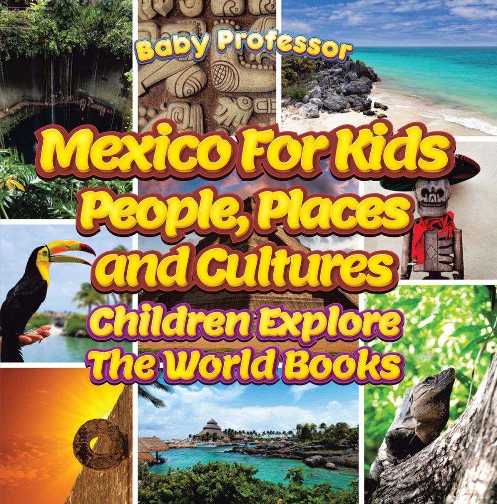 Big bigCover of Mexico For Kids: People, Places and Cultures - Children Explore The World Books