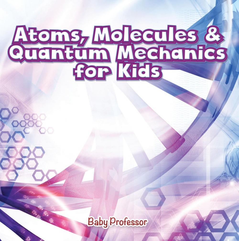 Big bigCover of Atoms, Molecules & Quantum Mechanics for Kids