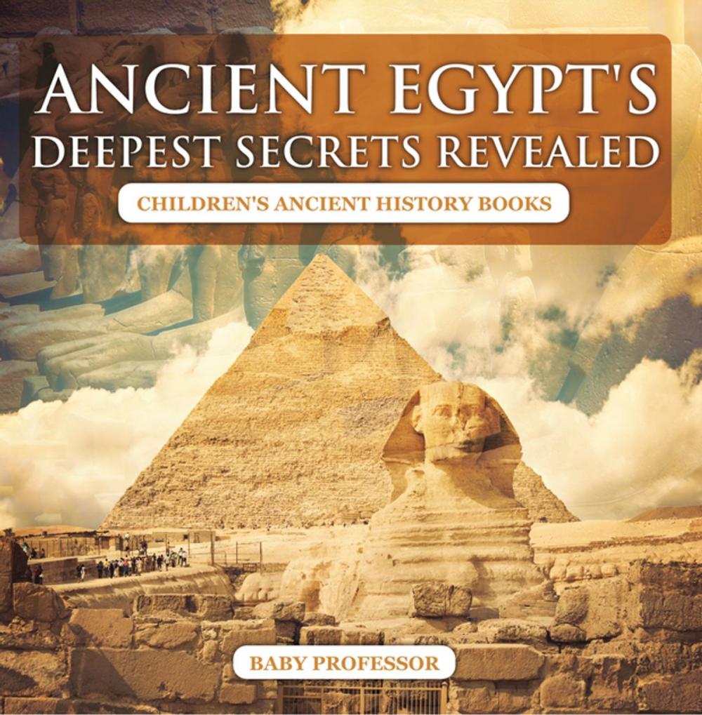 Big bigCover of Ancient Egypt's Deepest Secrets Revealed -Children's Ancient History Books