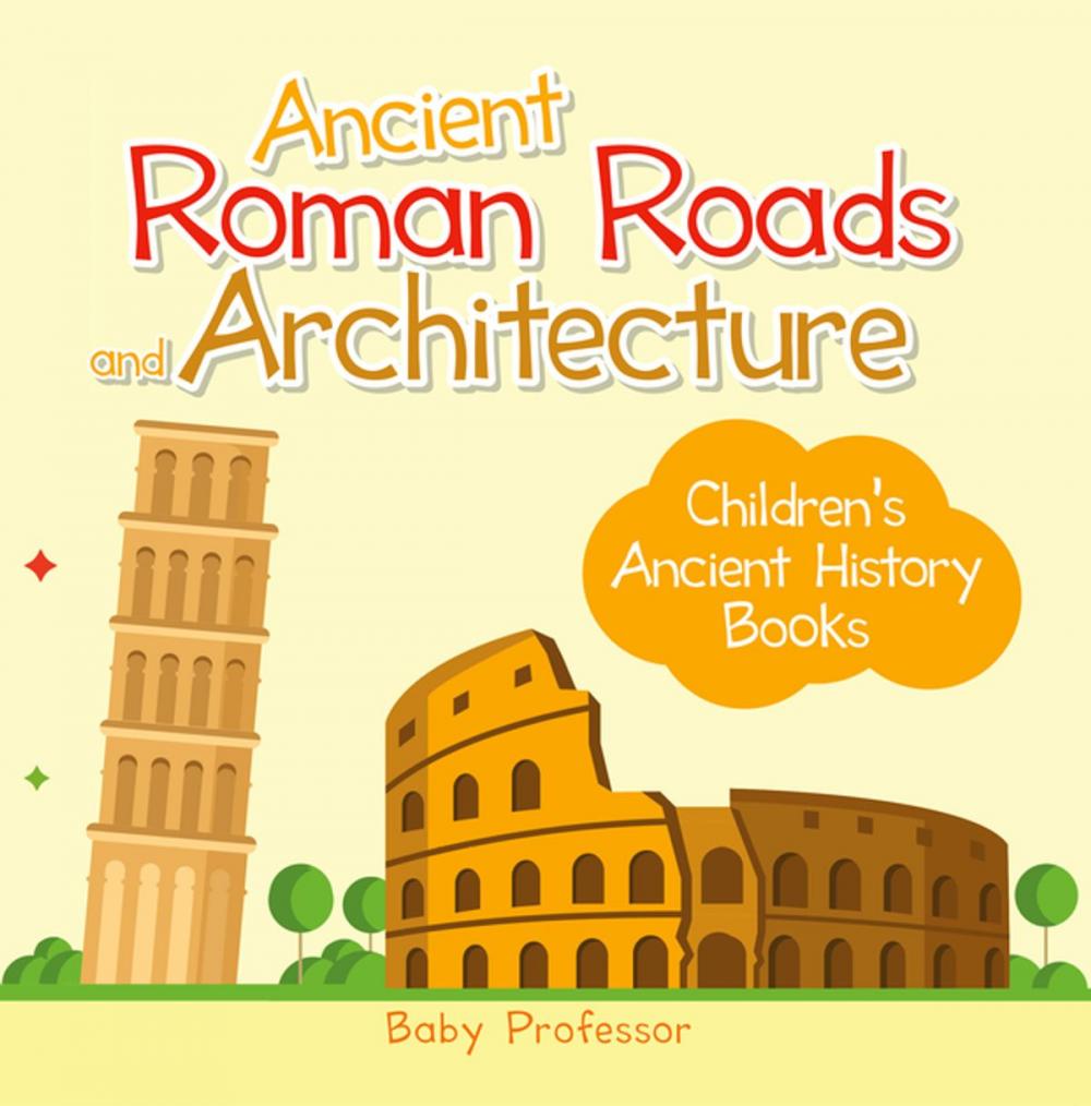Big bigCover of Ancient Roman Roads and Architecture-Children's Ancient History Books