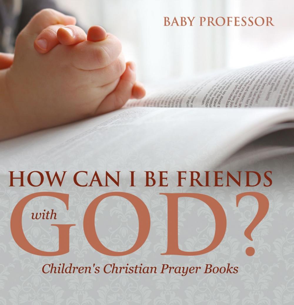 Big bigCover of How Can I Be Friends with God? - Children's Christian Prayer Books