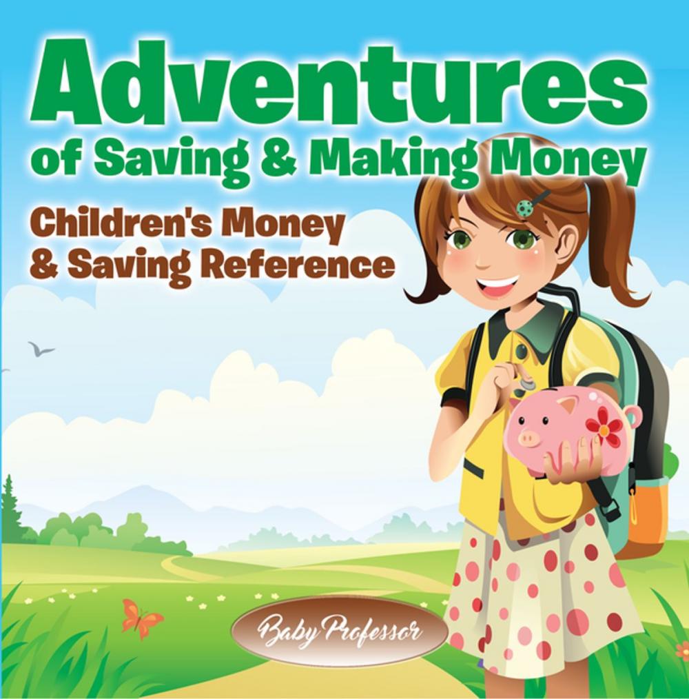 Big bigCover of Adventures of Saving & Making Money -Children's Money & Saving Reference