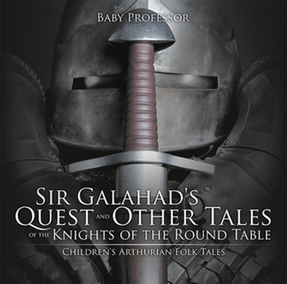Big bigCover of Sir Galahad's Quest and Other Tales of the Knights of the Round Table | Children's Arthurian Folk Tales