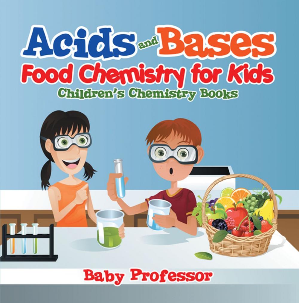 Big bigCover of Acids and Bases - Food Chemistry for Kids | Children's Chemistry Books
