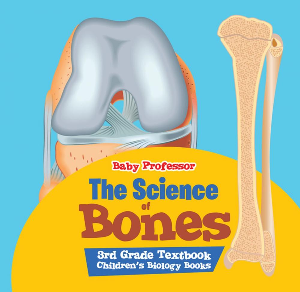 Big bigCover of The Science of Bones 3rd Grade Textbook | Children's Biology Books