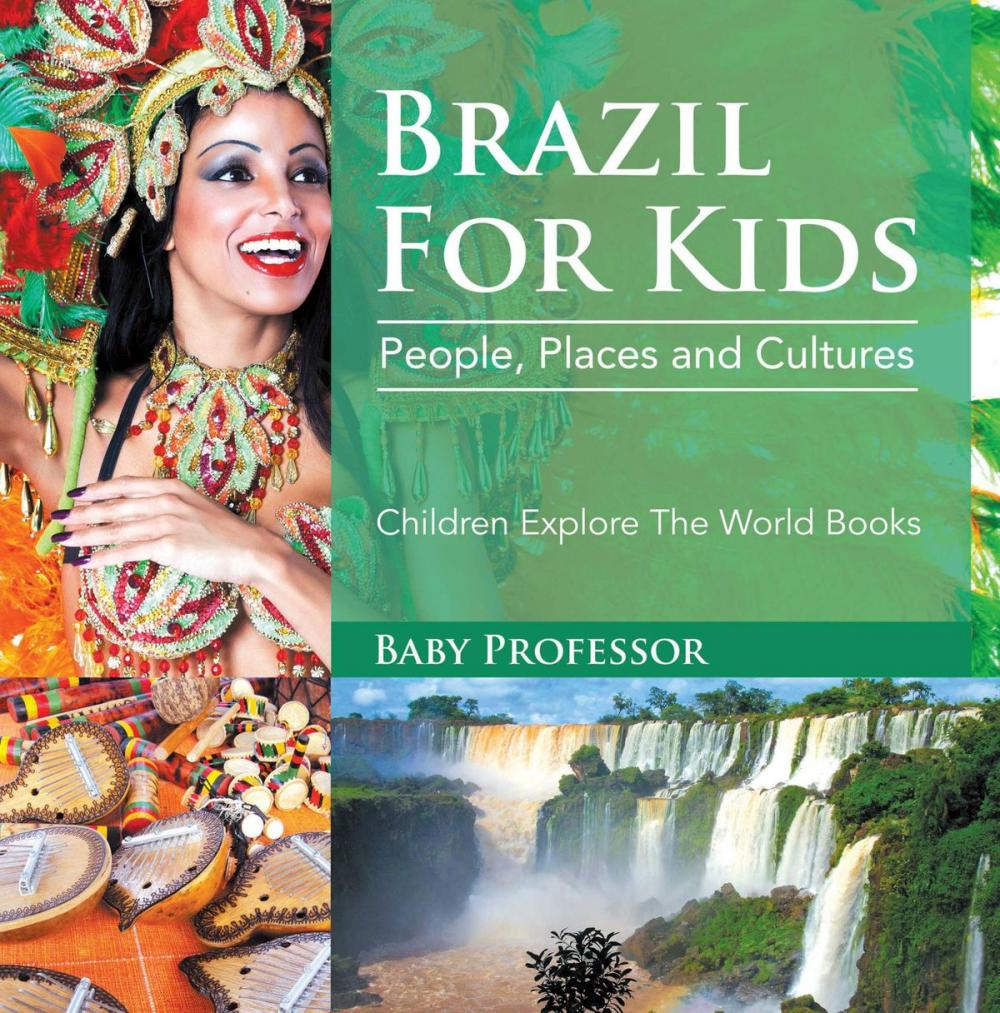 Big bigCover of Brazil For Kids: People, Places and Cultures - Children Explore The World Books