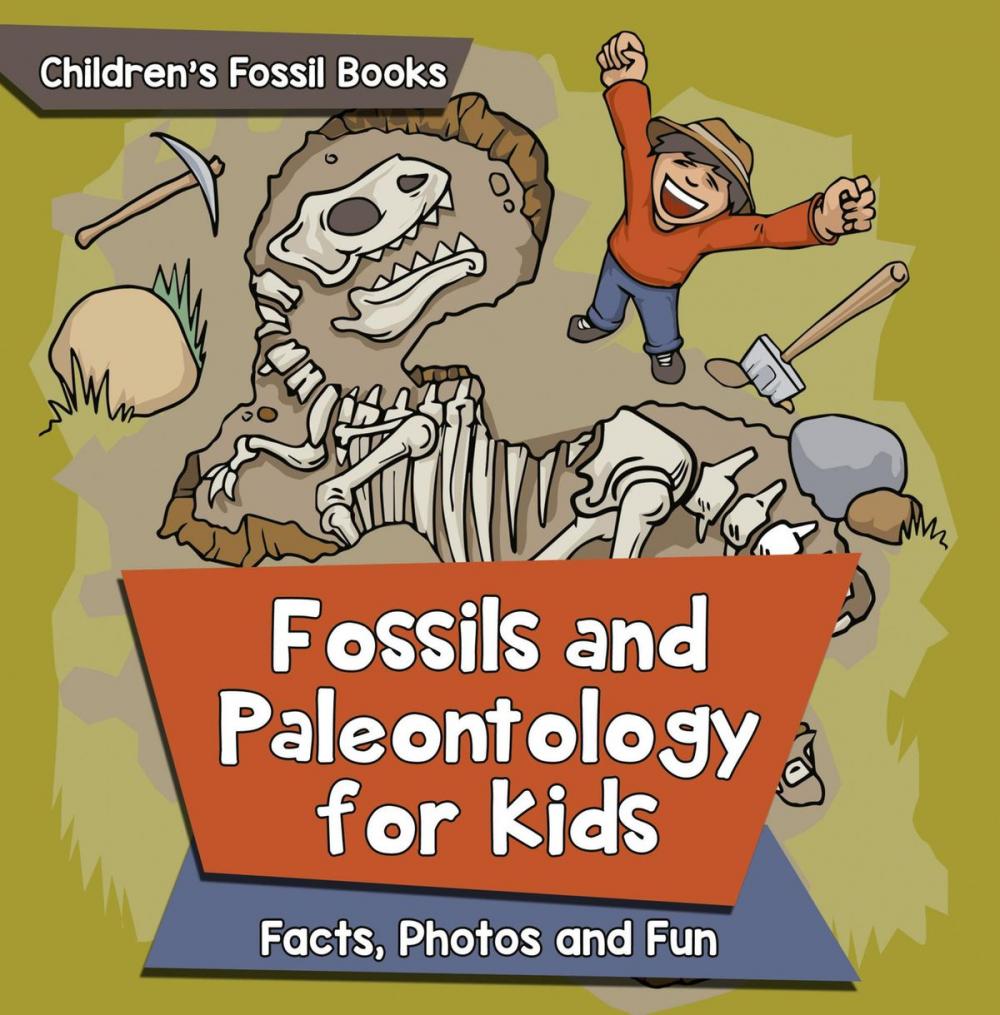 Big bigCover of Fossils and Paleontology for kids: Facts, Photos and Fun | Children's Fossil Books