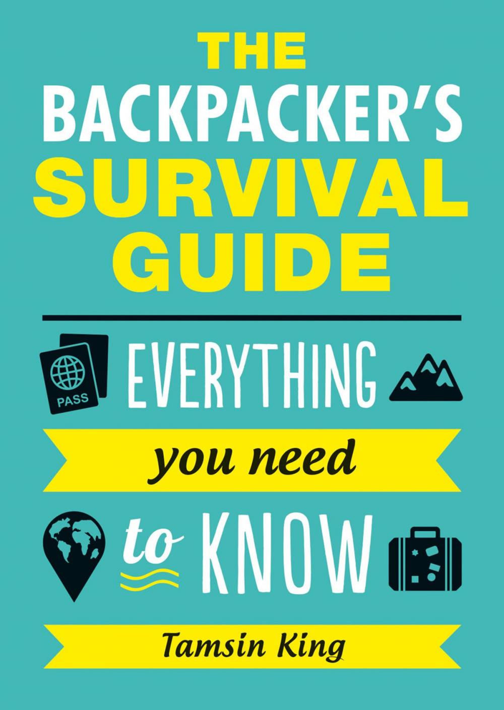Big bigCover of The Backpacker's Survival Guide: Everything You Need to Know