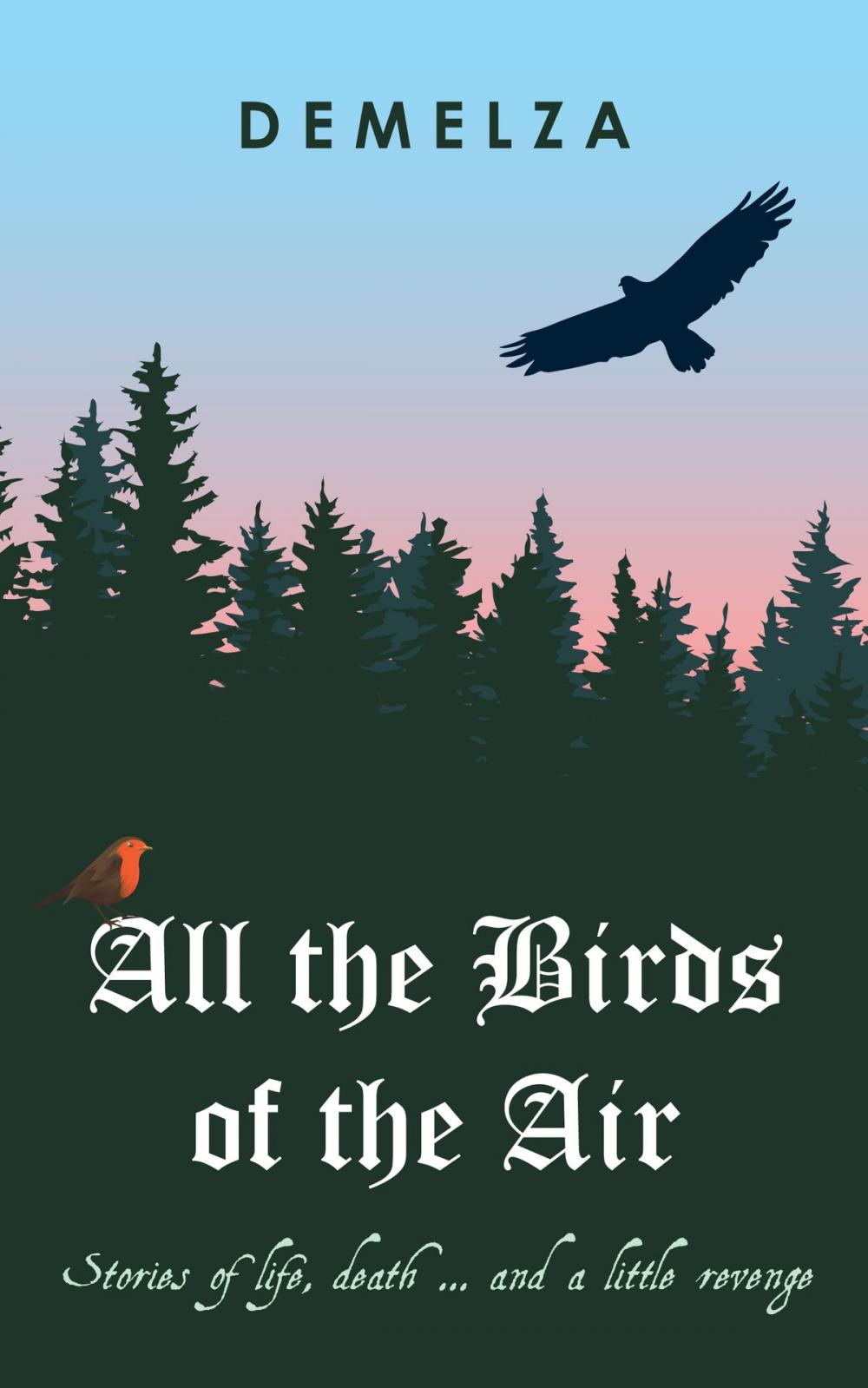 Big bigCover of All the Birds of the Air: Stories of Life, Death ... And a Little Revenge
