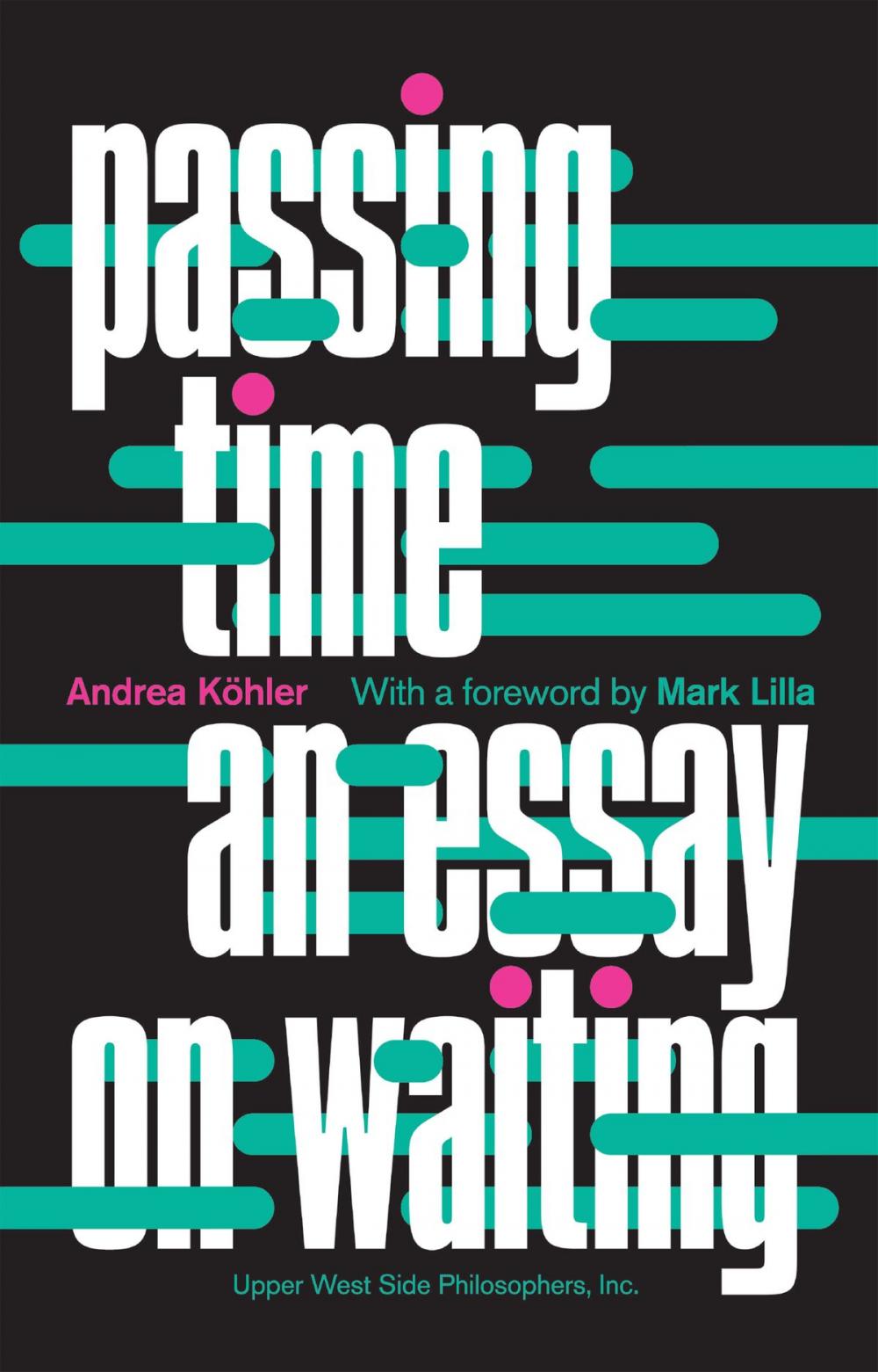 Big bigCover of Passing Time: An Essay on Waiting