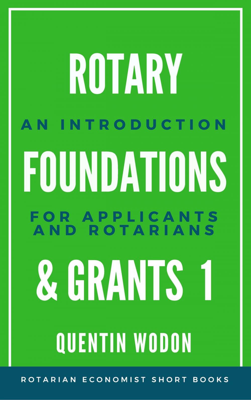 Big bigCover of Rotary Foundations and Grants 1: An Introduction for Applicants and Rotarians