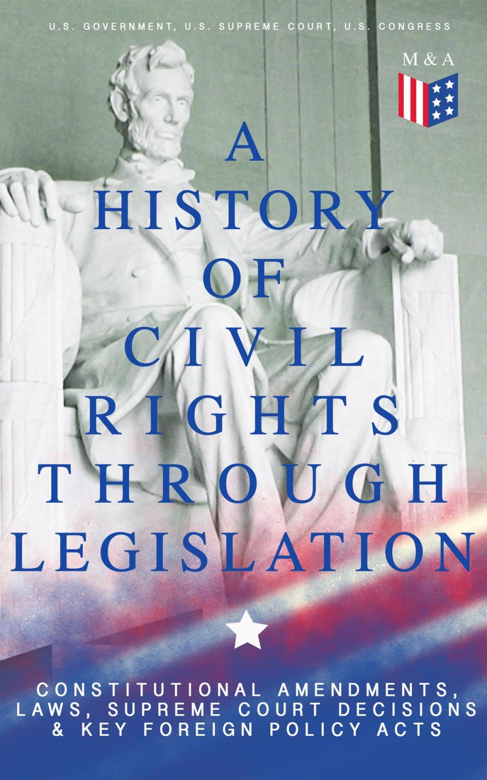 Big bigCover of A History of Civil Rights Through Legislation: Constitutional Amendments, Laws, Supreme Court Decisions & Key Foreign Policy Acts