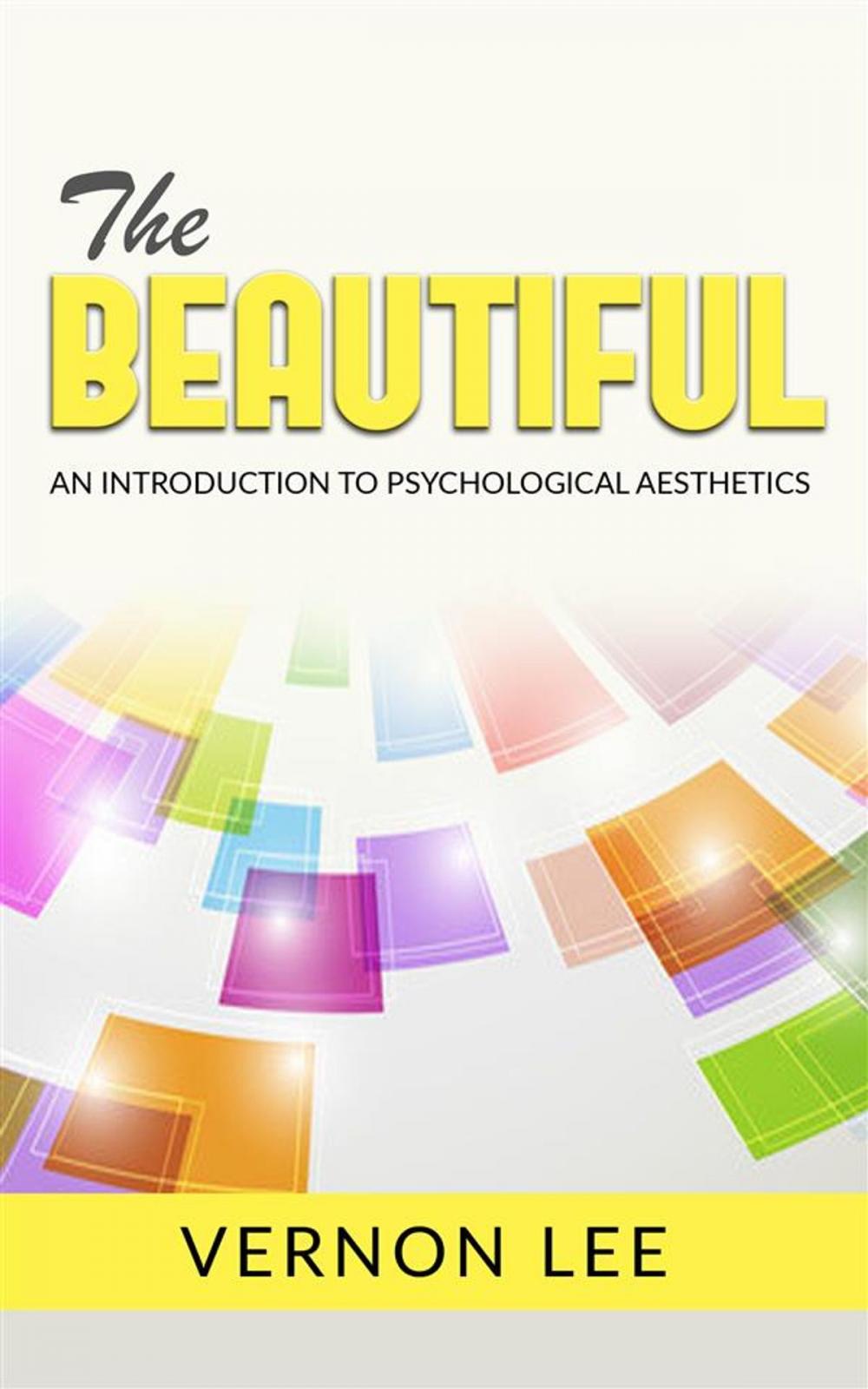 Big bigCover of The Beautiful - An Introduction to Psychological Esthetics