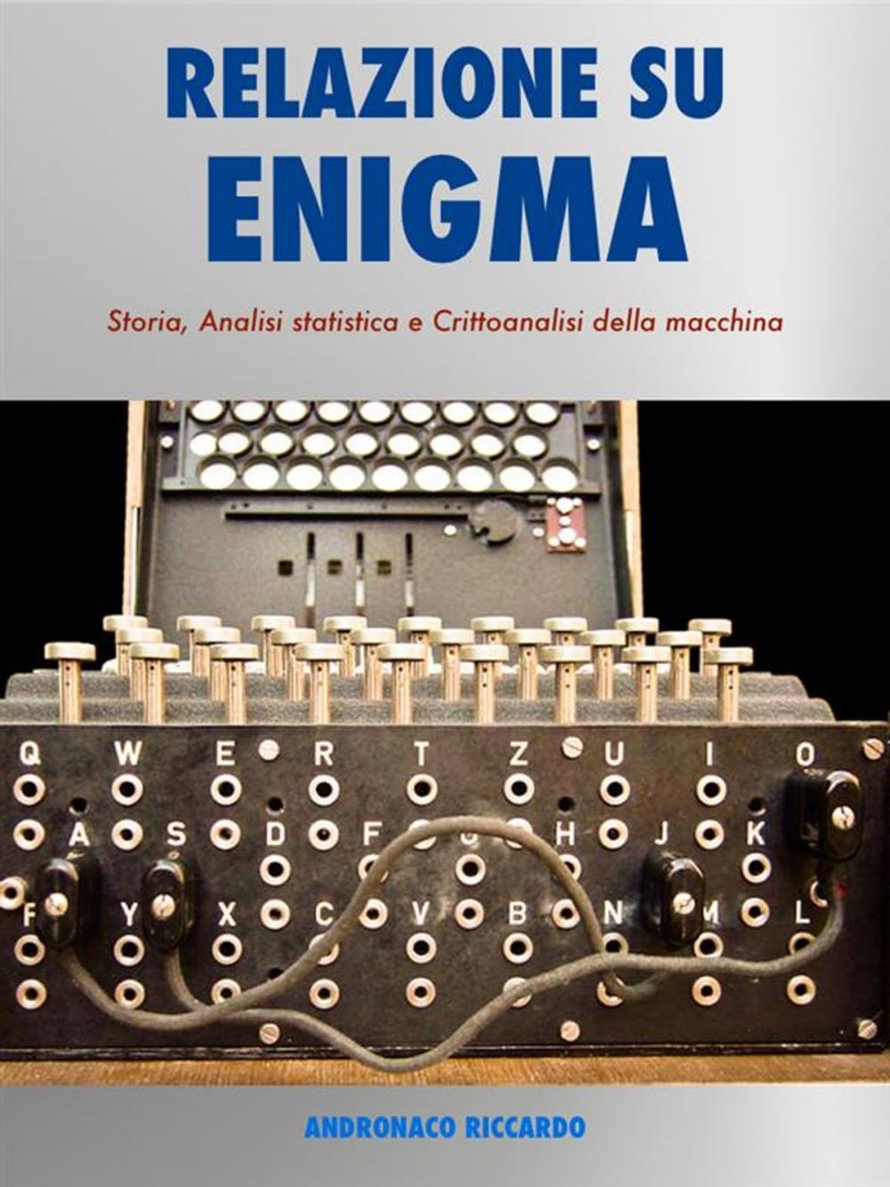 Big bigCover of Relazione su Enigma: Macchina Crittografica Tedesca