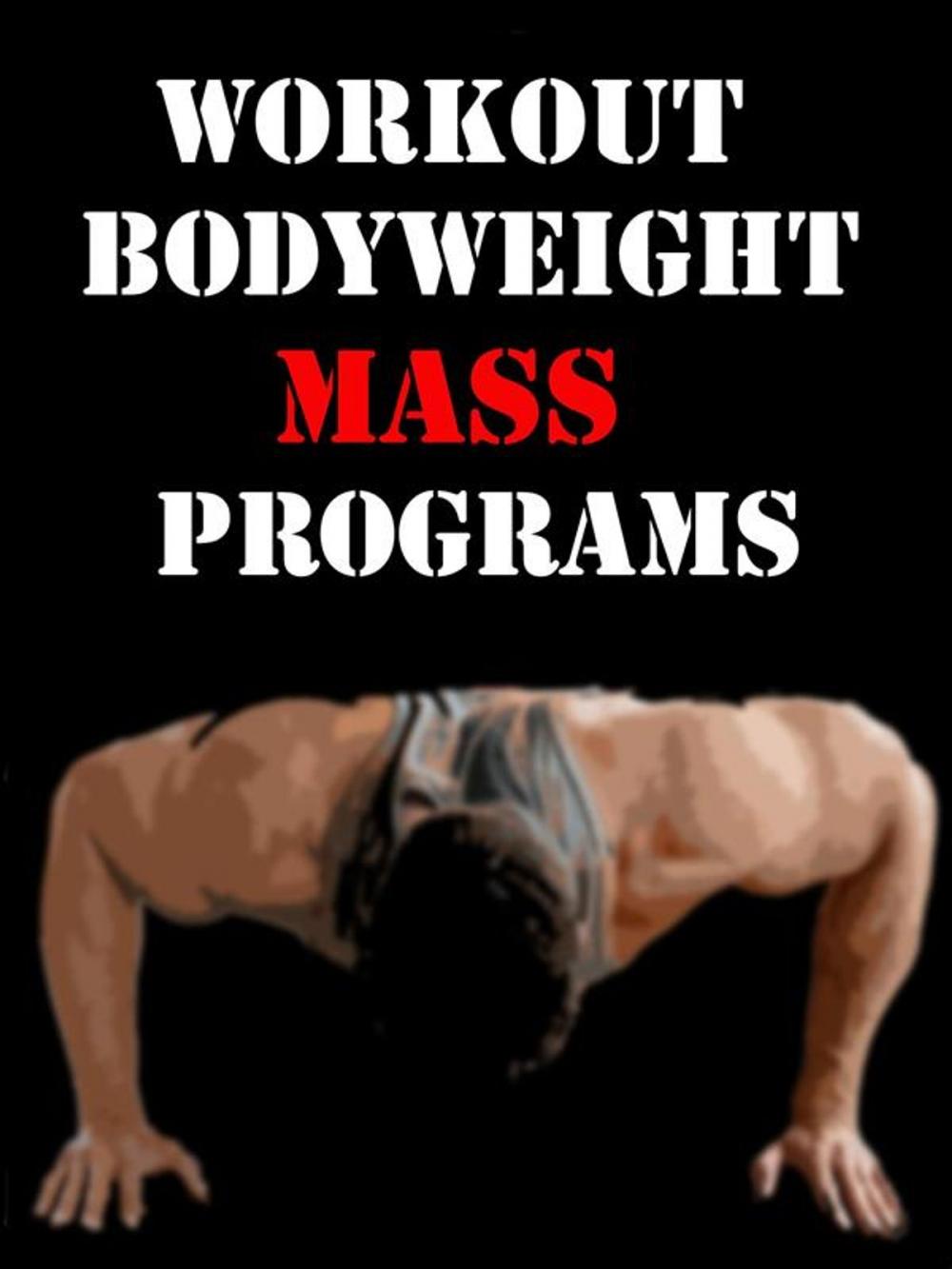 Big bigCover of Workout Bodyweight Mass Programs