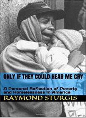 Cover of the book Only If they Could Hear Me Cry by Raymoni Love
