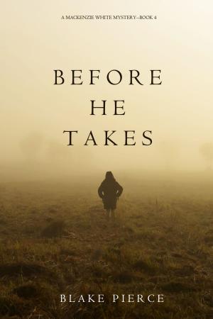Cover of the book Before He Takes (A Mackenzie White Mystery—Book 4) by Jadella Gold