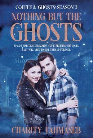 Book cover of Coffee and Ghosts 3: Nothing but the Ghosts