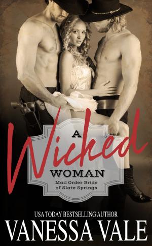 Cover of the book A Wicked Woman by Vanessa Vale