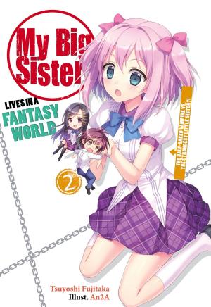 Cover of the book My Big Sister Lives in a Fantasy World: The Half-Baked Vampire vs. the Strongest Little Sister?! by Kenya Atsui