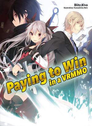 Cover of the book Paying to Win in a VRMMO: Volume 1 by Sadanatsu Anda