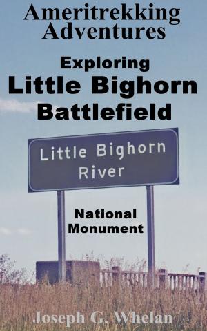 Book cover of Ameritrekking Adventures: Exploring Little Bighorn Battlefield National Monument