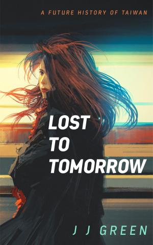 Cover of the book Lost to Tomorrow by J.J. Green