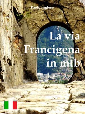 bigCover of the book La via Francigena in bici mtb. Guida italiana italiano by 