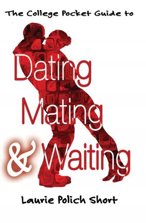 Book cover of The College Pocket Guide to Dating, Mating, and Waiting