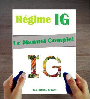 Cover of the book Le Manuel du Régime IG : Index Glycémique. Le Guide du régime, Conseils Pratiques, Recettes et Menus. by Robin Robertson