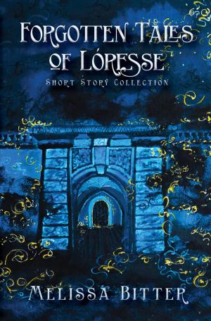 Cover of the book Forgotten Tales of Loresse by D JAMES LARSEN