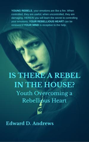Cover of the book IS THERE A REBEL IN THE HOUSE? by Philip E. Johnson, Ph.D.