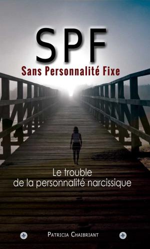 Cover of SPF Sans Personnalité Fixe: Le prédateur du trouble de la personnalité narcissique