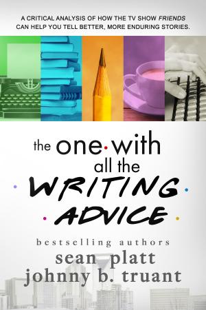Cover of the book The One With All the Writing Advice by Sean Platt, David Wright