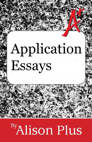 Cover of the book A+ Guide to Application Essays by Vincent V.