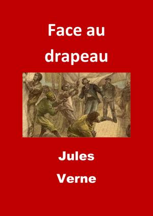Cover of the book Face au drapeau by Guy de Maupassant
