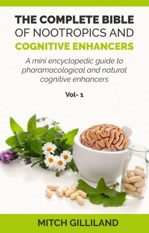 bigCover of the book The Complete Bible of Nootropics and Cognitive Enhancers by 