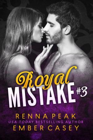 Cover of the book Royal Mistake #3 by Ember Casey, Renna Peak