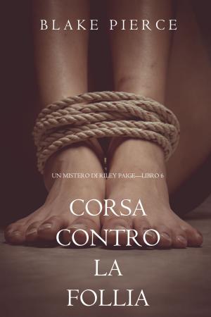 Cover of the book Corsa Contro la Follia (Un Mistero di Riley Paige—Libro 6) by Christine Keleny