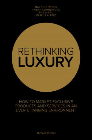 Cover of the book Rethinking Luxury: How to Market Exclusive Products and Services in an Ever-Changing Environment by Mark Edwards
